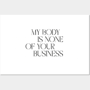 My body is none of your business Posters and Art